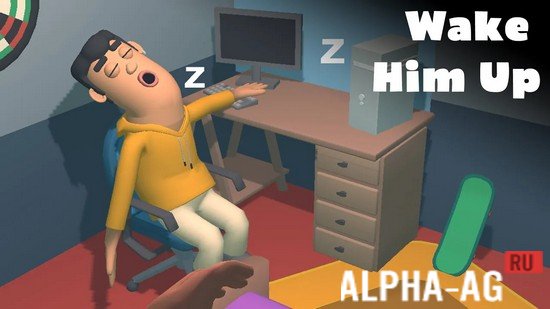 Wake him up
