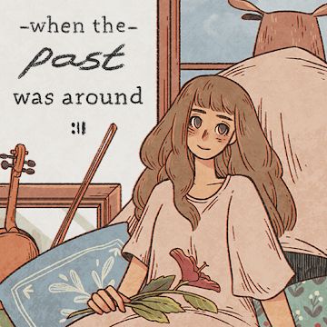 When the Past was Around